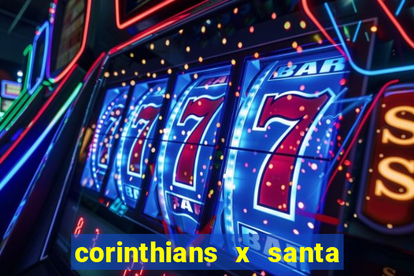 corinthians x santa cruz ao vivo hd